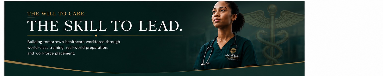 The Will to Care. The Skill to Lead. — Building tomorrow's healthcare workforce through world-class training, real-world preparation, and workforce placement.